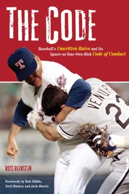 עטיפת הספר The Code: Baseball's Unwritten Rules and Its Ignore-at-Your-Own-Risk Code of Conduct מאת Ross Bernstein
