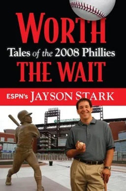 עטיפת הספר Worth The Wait: Tales of the 2008 Phillies מאת Jayson Stark