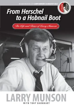 From Herschel to a Hob-nailed Boot: The Life and Times of Larry Munson