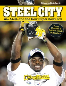 עטיפת הספר Steel City: XL, XLIII and the New Super Bowl Era מאת Pittsburgh Post-Gazette