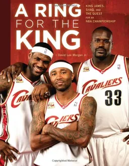 עטיפת הספר A Ring For The King: King James, Shaq, and The Quest for an NBA Championship מאת David Lee Morgan Jr.