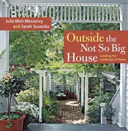 עטיפת הספר Outside the Not So Big House: Creating the Landscape of Home (Susanka) מאת Julie Moir Messervy