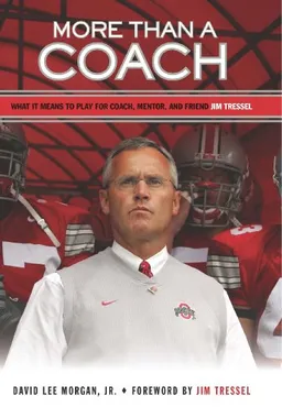 עטיפת הספר More Than a Coach: What It Means to Play for Coach, Mentor, and Friend Jim Tressel מאת David Lee Morgan Jr.