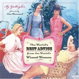 The World's Best Advice from the World's Wisest Women