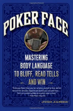 Poker Face: Mastering Body Language to Bluff, Read Tells and Win