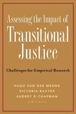 Assessing the Impact of Transitional Justice: Challenges for Empirical Research