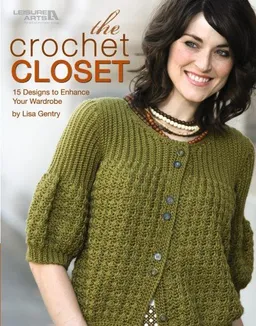 The Crochet Closet: 15 Designs to Enhance Your Wardrobe (Leisure Arts #4800)