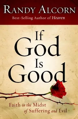 עטיפת הספר If God Is Good: Faith in the Midst of Suffering and Evil מאת Randy Alcorn