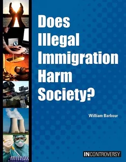 Does Illegal Immigration Harm Society? (In Controversy)