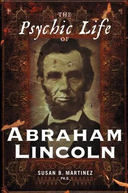עטיפת הספר The Psychic Life of Abraham Lincoln מאת Susan B. Martinez
