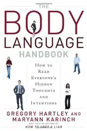 The Body Language Handbook: How to Read Everyone's Hidden Thoughts and Intentions