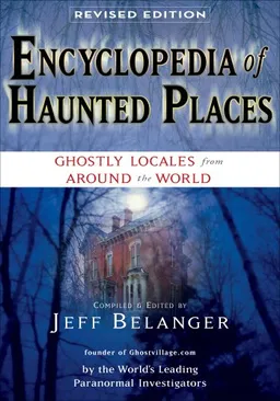עטיפת הספר Encyclopedia of Haunted Places: Ghostly Locales from Around the World מאת Jeff Belanger