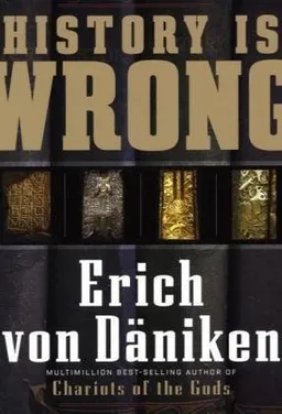 עטיפת הספר History Is Wrong מאת Erich Von Daniken