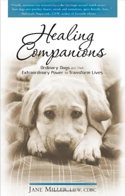עטיפת הספר Healing Companions: Ordinary Dogs and Their Extraordinary Power to Transform Lives מאת Jane Miller