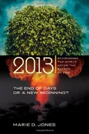 2013: The End of Days or a New Beginning: Envisioning the World After the Events of 2012