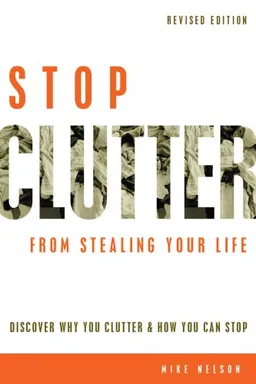 עטיפת הספר Stop Clutter From Stealing Your Life: Discover Why You Clutter and How You Can Stop מאת Mike Nelson