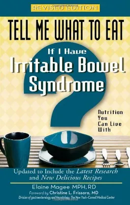 Tell Me What to Eat If I Have Irritable Bowel Syndrome: Nutrition You Can Live With
