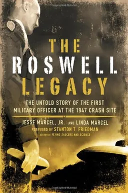 עטיפת הספר The Roswell Legacy: The Untold Story of the First Military Officer at the 1947 Crash Site מאת Jesse, Jr. Marcel
