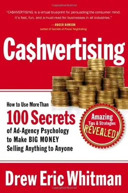 CA$HVERTISING: How to Use More than 100 Secrets of Ad-Agency Psychology to Make Big Money Selling Anything to Anyone