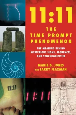עטיפת הספר 11:11 the Time Prompt Phenomenon: The Meaning Behind Mysterious Signs, Sequences, and Synchronicities מאת Marie D. Jones