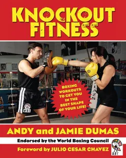 Knockout Fitness: Boxing Workouts to Get You in the Best Shape of Your Life