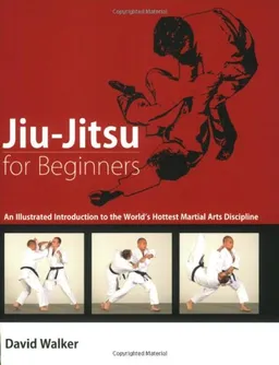 Jiu-Jitsu for Beginners: An Illustrated Introduction to the World's Hottest Martial Arts Discipline
