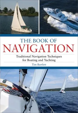 The Book of Navigation: Traditional Navigation Techniques for Boating and Yachting