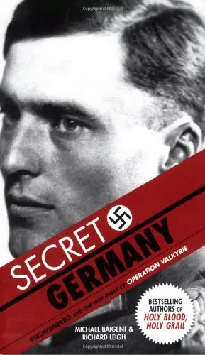 SECRET GERMANY : CLAUS VON STAUFFENBERG AND THE MYSTICAL CRUSADE AGAINST HITLER