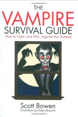 The Vampire Survival Guide: How to Fight, and Win, Against the Undead
