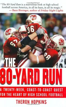 The 80-Yard Run: A Twenty-Week, Coast-to-Coast Quest for the Heart of High School Football