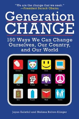 Generation Change: 150 Ways We Can Change Ourselves, Our Country, and Our World