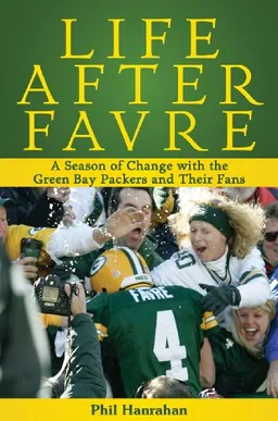 Life After Favre: A Season of Change with the Green Bay Packers and their Fans