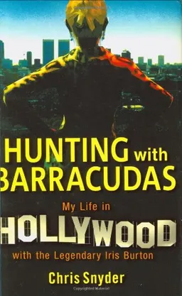 Hunting with Barracudas: My Life in Hollywood with the Legendary Iris Burton
