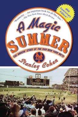 A Magic Summer: The Amazin' Story of the 1969 New York Mets