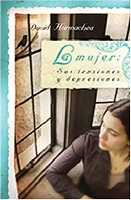 La mujer: Sus tensiones y depresiones (Spanish Edition)
