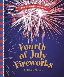 עטיפת הספר Fourth of July Fireworks (Our Holiday Symbols) מאת Patrick Merrick