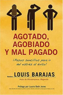 Agotado, agobiado y mal pagado: !Pasos sencillos para ir del estres al exito! (Spanish Edition)