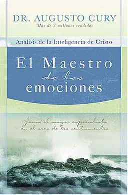 El Maestro de las emociones: Jesus, el mayor especialista en el area de los sentimientos (Spanish Edition)