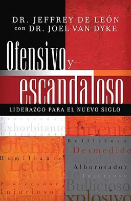 Ofensivo y escandaloso: Liderazgo para el nuevo siglo (Spanish Edition)