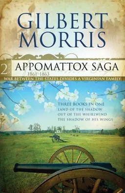 עטיפת הספר Appomattox Saga Collection 2: Land of the Shadow/Out of the Whirlwind/The Shadow of His Wings (Appomattox Saga 4-6) מאת Gilbert Morris