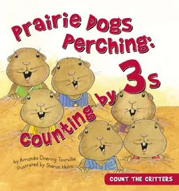 עטיפת הספר Prairie Dogs Perching: Counting by 3s (Count the Critters) מאת Amanda Doering Tourville