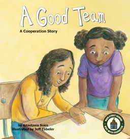 עטיפת הספר A Good Team: A Cooperation Story (Main Street School Set 2) מאת Anastasia Suen