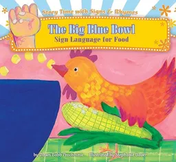 The Big Blue Bowl: Sign Language for Food (Story Time With Signs & Rhymes)