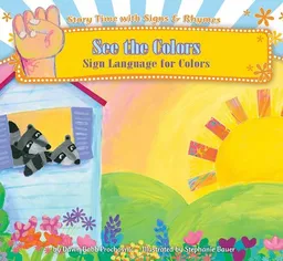עטיפת הספר See the Colors: Sign Language for Colors (Story Time With Signs & Rhymes) מאת Dawn Babb Prochovnic