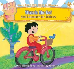 Watch Me Go!: Sign Language for Vehicles (Story Time With Signs & Rhymes)