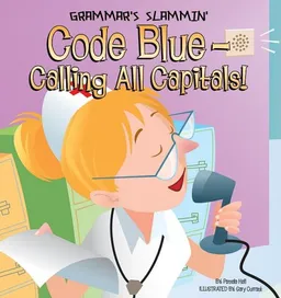 עטיפת הספר Code Blue--Calling All Capitals! (Grammar's Slammin') מאת Pamela Hall