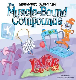 The Muscle-Bound Compounds (Grammar's Slammin')