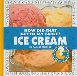 How Did That Get to My Table? Ice Cream (Community Connections)