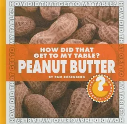 How Did That Get to My Table? Peanut Butter (Community Connections)