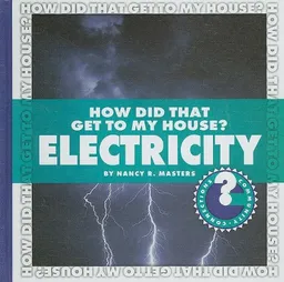 How Did That Get to My House? Electricity (Community Connections)
